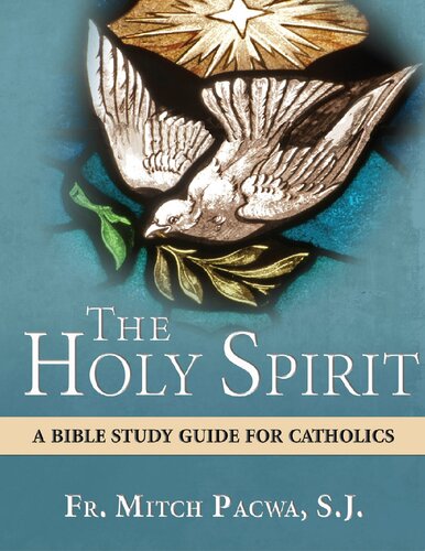 The Holy Spirit A Bible Study Guide For Catholics 2016th Edition Mitch Pacwa