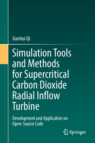 Simulation Tools And Methods For Supercritical Carbon Dioxide Radial Inflow Turbine Development And Application On Opensource Code Jianhui Qi