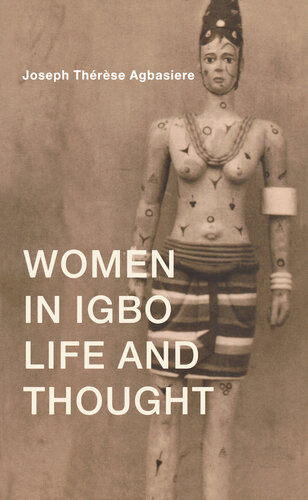 Women In Igbo Life And Thought Joseph Therese Agbasiere