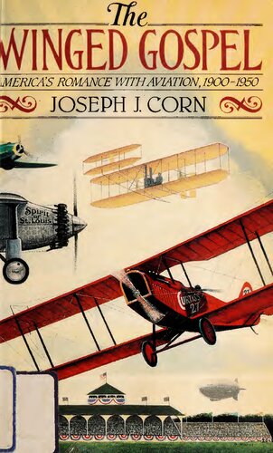 The Winged Gospel Americas Romance With Aviation Joseph J Corn