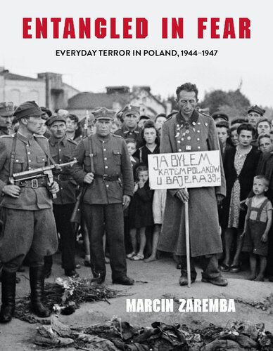 Entangled In Fear Everyday Terror In Poland 19441947 Marcin Zaremba