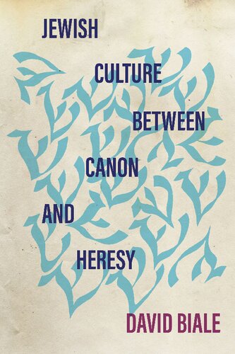 Jewish Culture Between Canon And Heresy 1st Edition David Biale
