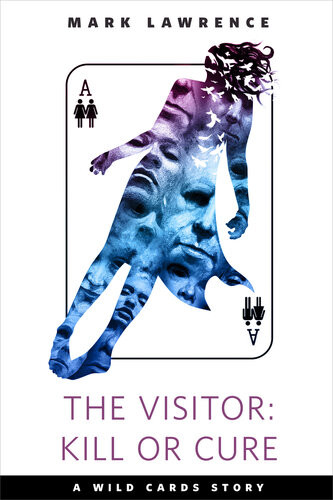 The Visitor Kill Or Cure A Torcom Original Mark Lawrence