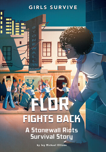Flor Fights Back A Stonewall Riots Survival Story Joy Michael Ellison