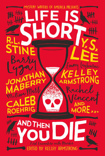 Life Is Short And Then You Die Mystery Writers Of America Presents First Encounters With Murder Kelley Armstrong