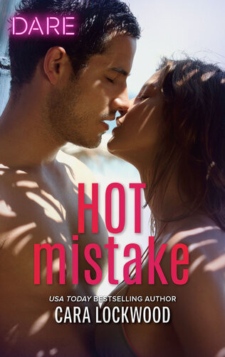 Hot Mistake A Scorching Hot Romance Cara Lockwood