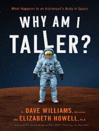 Why Am I Taller What Happens To An Astronauts Body In Space Dr Dave Williams