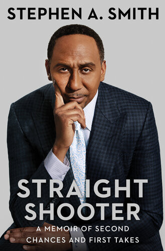 Straight Shooter A Memoir Of Second Chances And First Takes Stephen A Smith