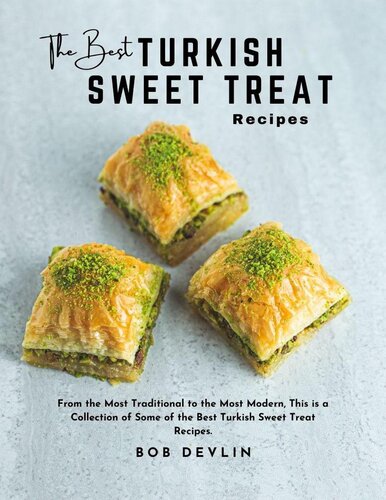 The Best Turkish Sweet Treat Recipes From The Most Traditional To The Most Modern This Is A Collection Of Some Of The Best Turkish Sweet Treat Recipes Bob Devlin