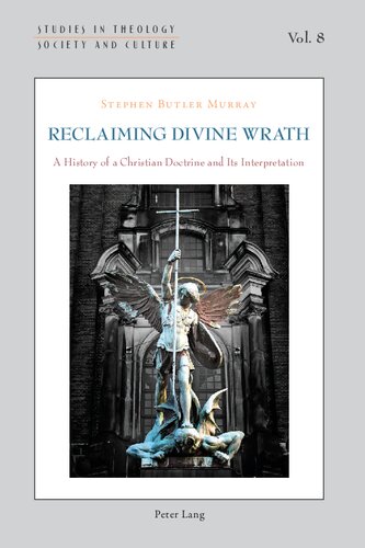 Reclaiming Divine Wrath A History Of A Christian Doctrine And Its Interpretation Studies In Theology Society And Culture New Stephen Butler Murray