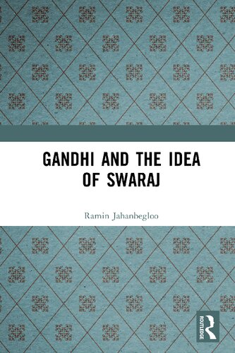 Gandhi And The Idea Of Swaraj 1st Edition Ramin Jahanbegloo