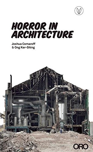 Horror In Architecture Joshua Comaroff Kershing Ong