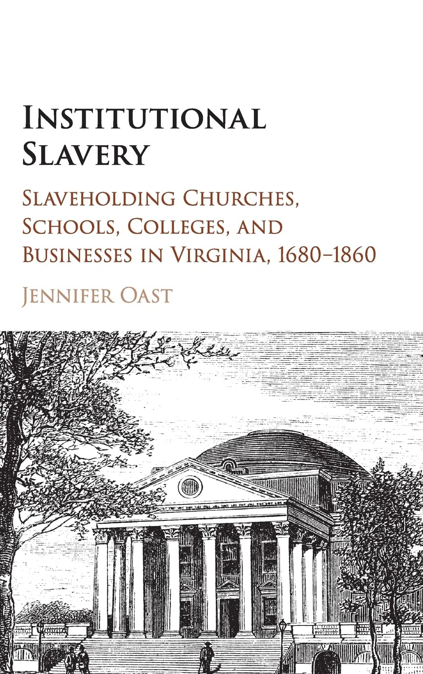 Institutional Slavery Slaveholding Churches Schools Colleges And Businesses In Virginia 16801860 Jennifer Oast