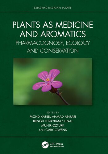 Plants As Medicine And Aromatics Pharmacognosy Ecology And Conservation 1st Mohd Kafeel Ahmad Ansari