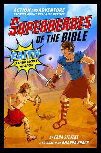 Superheroes Of The Bible Action And Adventure Stories About Reallife Heroes Cara J Stevens
