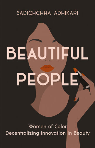 Beautiful People Women Of Color Decentralizing Innovation In Beauty Sadichchha Adhikari
