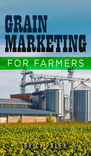 Grain Marketing For Farmers Carl Paley