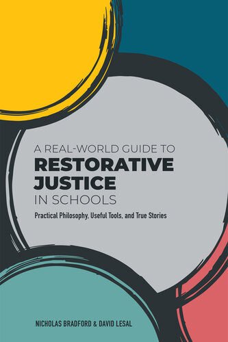 A Realworld Guide To Restorative Justice In Schools Practical Philosophy Useful Tools And True Stories Nicholas Bradford David Lesal