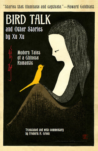 Bird Talk And Other Stories By Xu Xu Modern Tales Of A Chinese Romantic Xu Xu