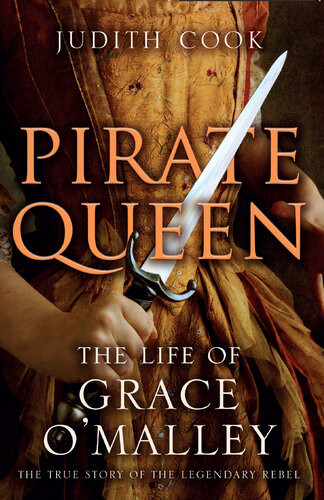 Pirate Queen The Life Of Grace Omalley Judith Cook