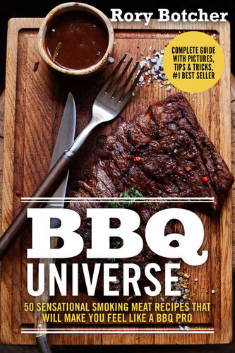 Bbq Universe 50 Sensational Smoking Meat Recipes That Will Make You Feel Like A Bbq Pro Rorys Meat Kitchen Rory Botcher