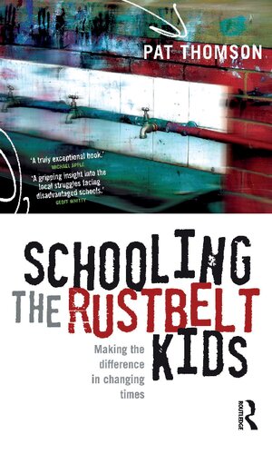 Schooling The Rustbelt Kids Making The Difference In Changing Times 1st Edition Pat Thomson