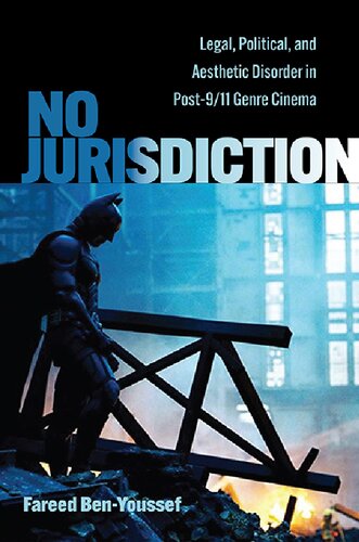 No Jurisdiction Legal Political And Aesthetic Disorder In Post911 Genre Cinema Fareed Benyoussef