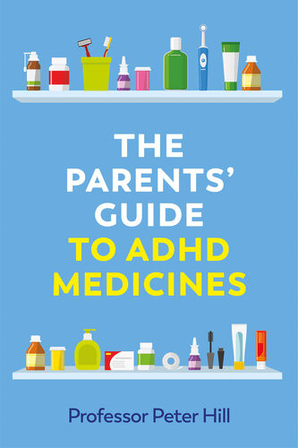 The Parents Guide To Adhd Medicines Peter Hill