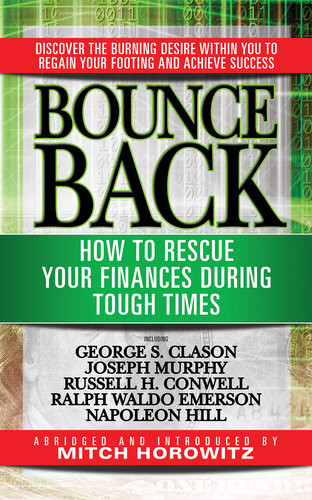 Bounce Back How To Rescue Your Finances During Tough Times Featuring George S Clayson Joseph Murphy Russell H Conwell Ralph Waldo Emerson Napoleon Hill Mitch Horowitz