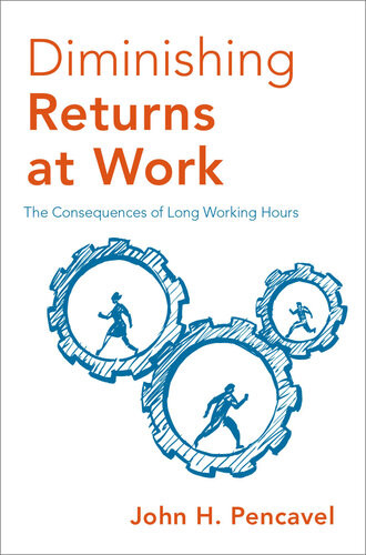 Diminishing Returns At Work The Consequences Of Long Working Hours John H Pencavel