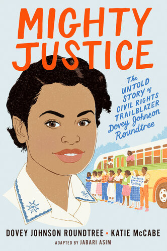 Mighty Justice The Untold Story Of Civil Rights Trailblazer Dovey Johnson Roundtree Young Readers Katie Mccabe Jabari Asim