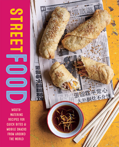 Street Food Mouthwatering Recipes For Quick Bites And Mobile Snacks From Around The World Ryland Peters Small