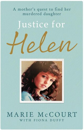 Justice For Helen As Featured In The Mirror A Mothers Quest To Find Her Missing Daughter Marie Mccourt