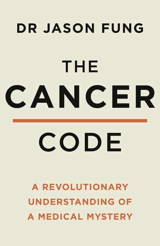 The Cancer Code A Revolutionary New Understanding Of A Medical Mystery Dr Jason Fung