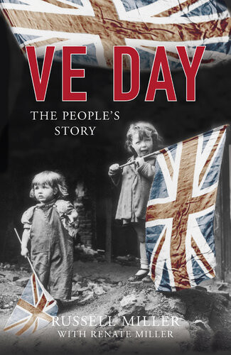 Ve Day The Peoples Story 2nd Edition Russell Miller