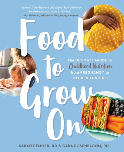 Food To Grow On The Ultimate Guide To Childhood Nutritionfrom Pregnancy To Packed Lunches Sarah Remmer