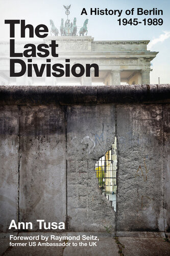 The Last Division A History Of Berlin 19451989 Ann Tusa