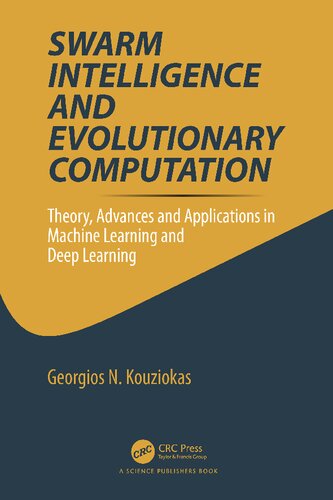 Swarm Intelligence And Evolutionary Computation Theory Advances And Applications In Machine Learning And Deep Learning Georgios Kouziokas