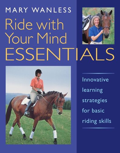 Ride With Your Mind Essentials Innovative Learning Strategies For Basic Riding Skills Mary Wanless