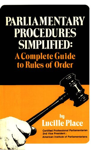 Parliamentary Procedures Simplified A Complete Guide To Rules Of Order Lucille Place