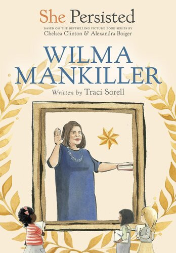 She Persisted Wilma Mankiller Traci Sorell Chelsea Clinton