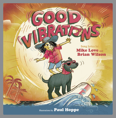 Good Vibrations A Childrens Picture Book Fixed Layout Edition Mike Love Brian Wilson