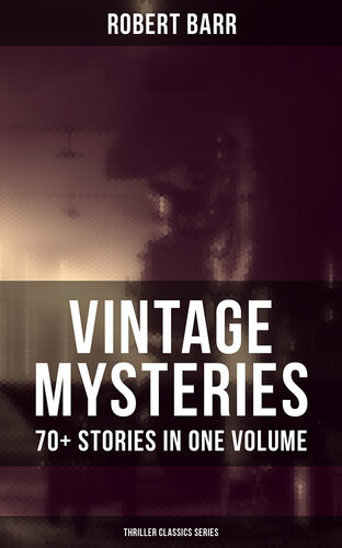 Vintage Mysteries70 Stories In One Volume Thriller Classics Collection The Siamese Twin Of A Bombthrower The Adventures Of Sherlaw Kombs The Great Pegram Mystery Robert Barr