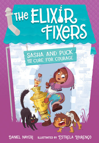 Sasha And Puck And The Cure For Courage Daniel Nayeri
