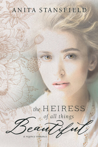 The Heiress Of All Things Beautiful Anita Stansfield