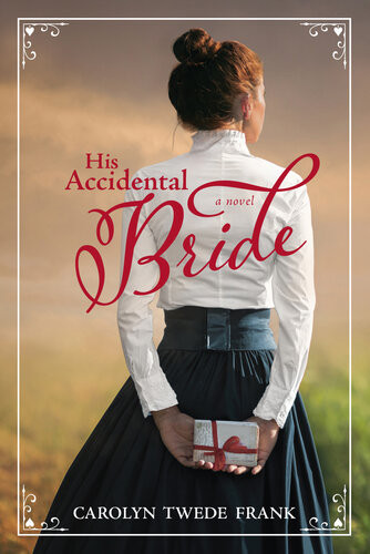 His Accidental Bride Carolyn Twede Frank