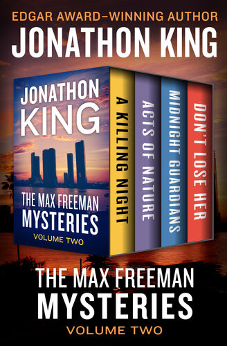 The Max Freeman Mysteries Volume Two A Killing Night Acts Of Nature Midnight Guardians And Dont Lose Her Jonathon King