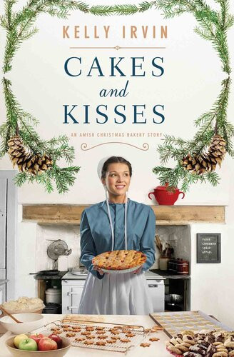 Cakes And Kisses An Amish Christmas Bakery Story Kelly Irvin