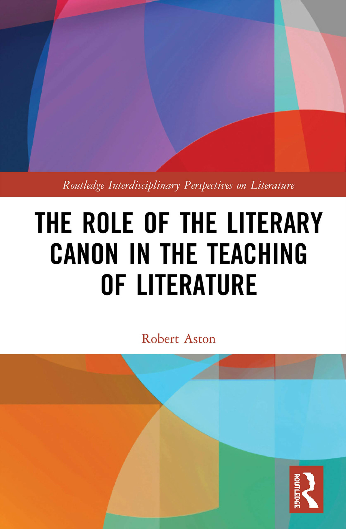 The Role Of The Literary Canon In The Teaching Of Literature 1st Edition Robert Aston
