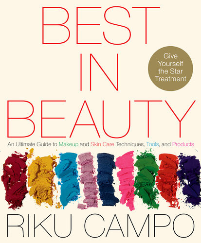 Best In Beauty An Ultimate Guide To Makeup And Skincare Techniques Tools And Products Riku Campo